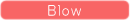 Blow